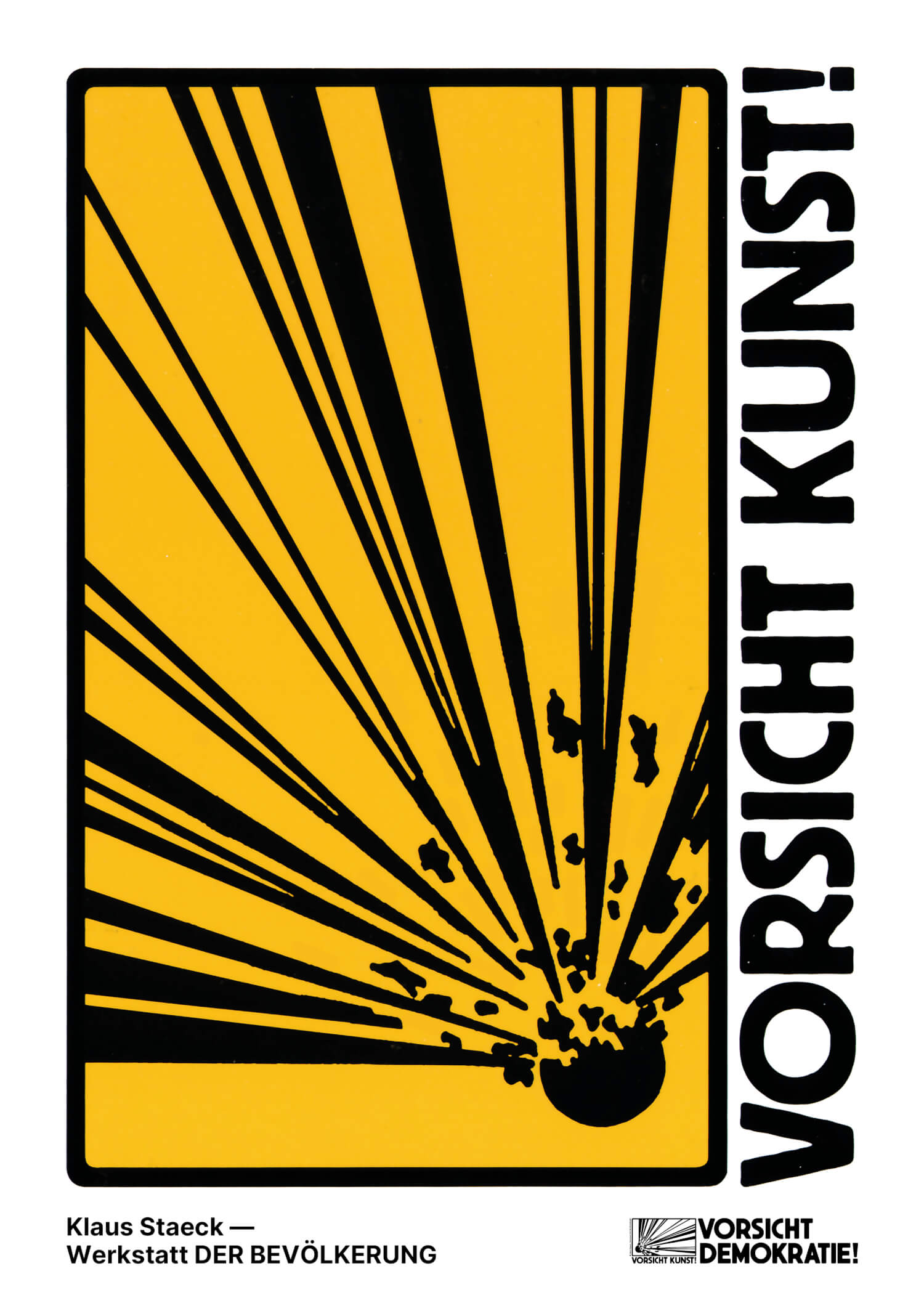 Grafik mit gelbem Hintergrund, schwarzen Strahlen und dem Text "VORSICHT KUNST!" von Klaus Staeck, betont Kunst und Demokratie.